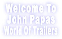 Welcome To John Papas World Of Trailers